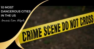 10 Most Dangerous Cities in the US 2024 - America's Crime Hotspots
