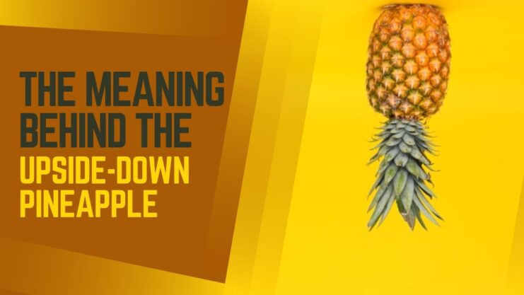 Upside-Down Pineapple Meaning