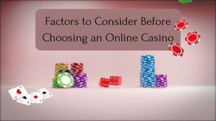 Factors to Consider Before Choosing an Online Casino