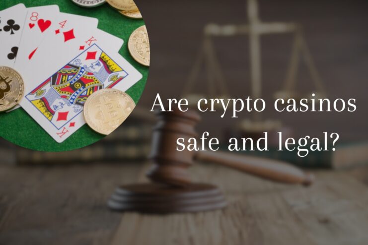 Are crypto casinos safe and legal